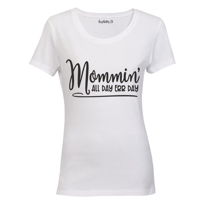 Mommin' All Day - Err Day - Ladies - T-Shirt