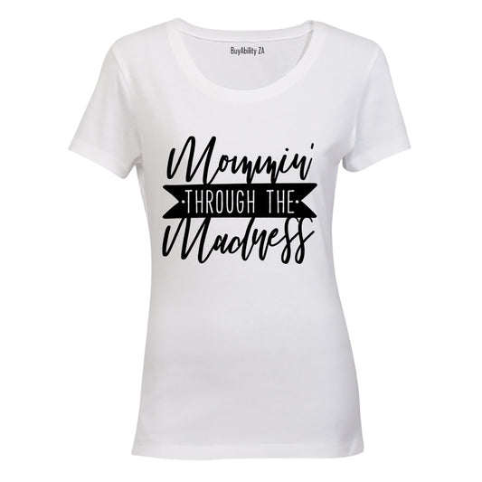 Mommin' through the Madness - Ladies - T-Shirt