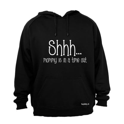Mommy Is In A Time Out - Hoodie