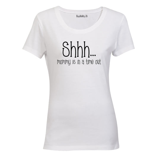 Mommy Is In A Time Out - Ladies - T-Shirt