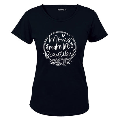 Moms Make Life Beautiful - Ladies - T-Shirt