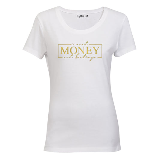 Money. Not Feelings - Ladies - T-Shirt
