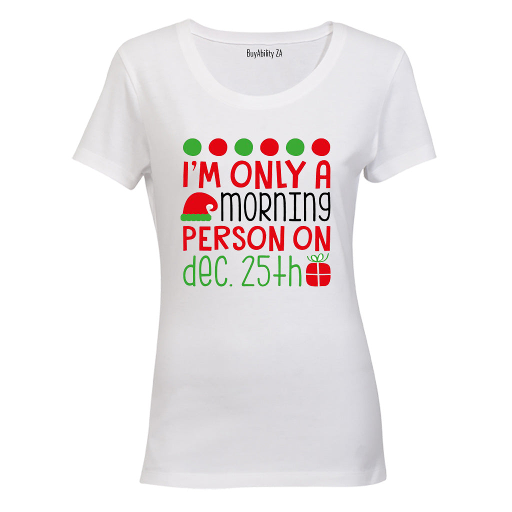 Only a Morning Person on Christmas - Ladies - T-Shirt - BuyAbility