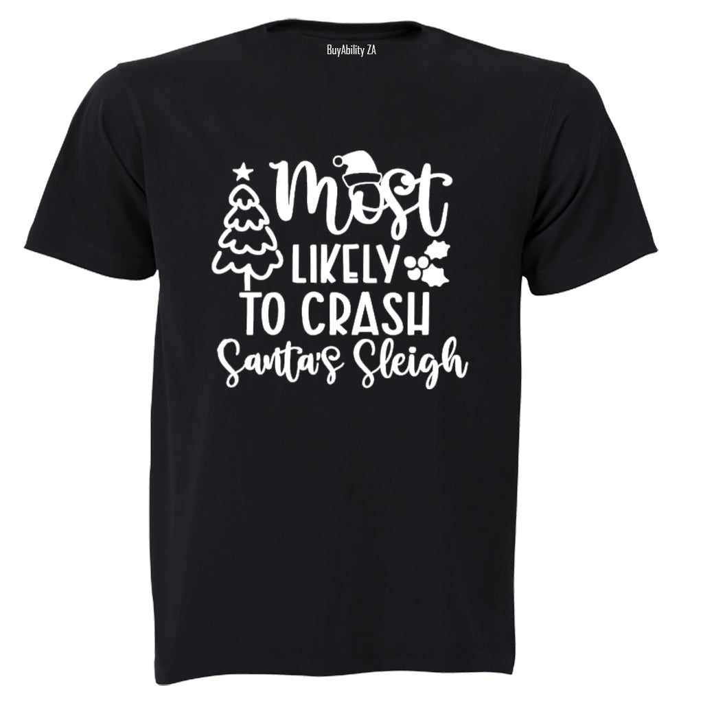 Christmas - Likely To Crash Santa's Sleigh - Adults - T-Shirt - BuyAbility South Africa