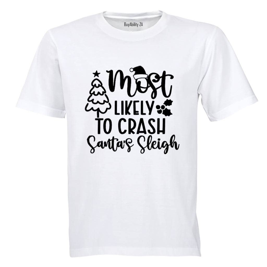 Christmas - Likely To Crash Santa's Sleigh - Adults - T-Shirt - BuyAbility South Africa