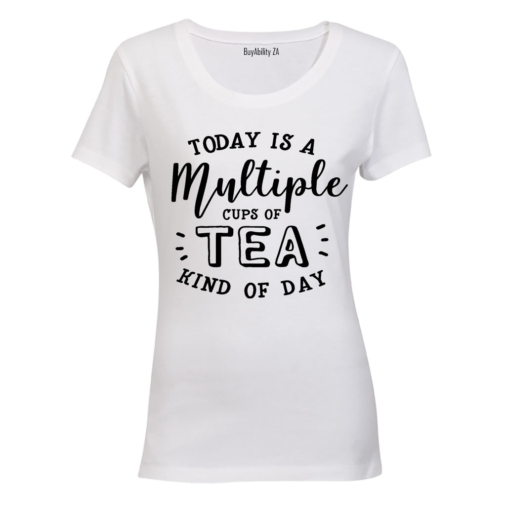 Today is a Multiple Cups of Tea Kind of Day - Ladies - T-Shirt