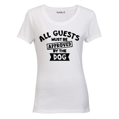Guests Must Be Approved By The Dog - Ladies - T-Shirt