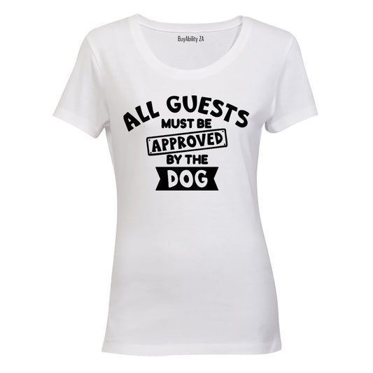 Guests Must Be Approved By The Dog - Ladies - T-Shirt