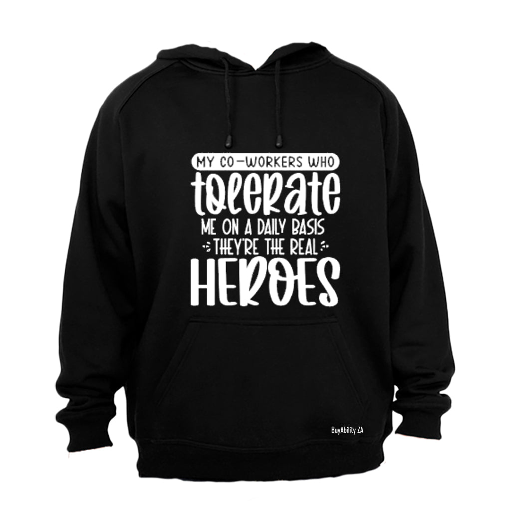 My Co-Workers Who Tolerate Me - Hoodie