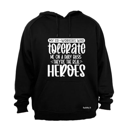 My Co-Workers Who Tolerate Me - Hoodie