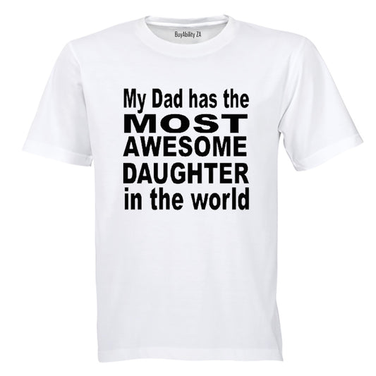 My Dad has the Most AWESOME Daughter in the World! - Adults - T-Shirt