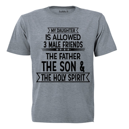 My Daughter is Allowed 3 MALE Friends - Adults - T-Shirt