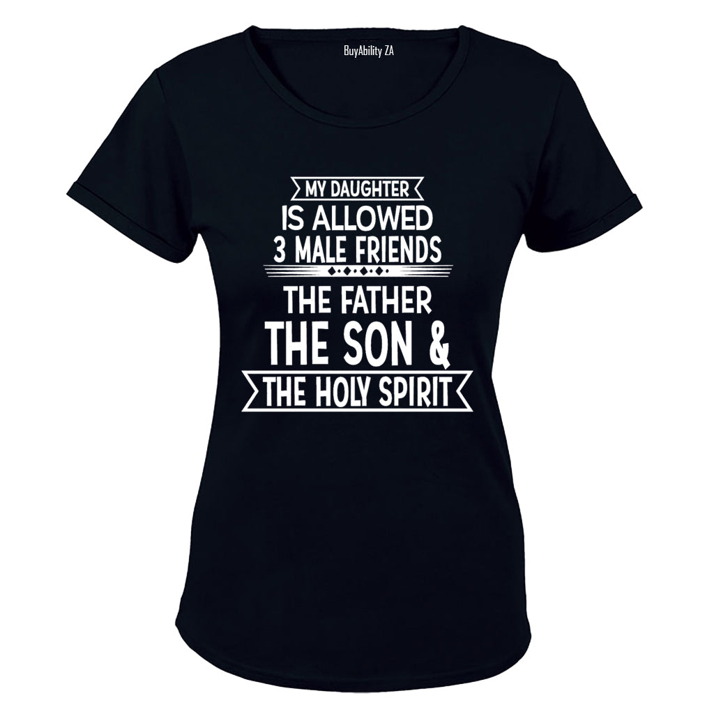 My Daughter is Allowed 3 MALE Friends - Ladies - T-Shirt