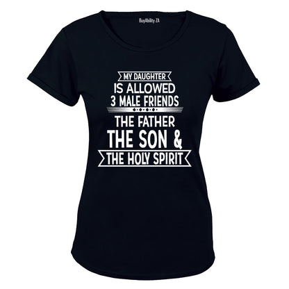 My Daughter is Allowed 3 MALE Friends - Ladies - T-Shirt