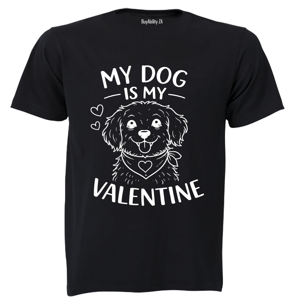 My Dog is my Valentine - Adults - T-Shirt - BuyAbility South Africa
