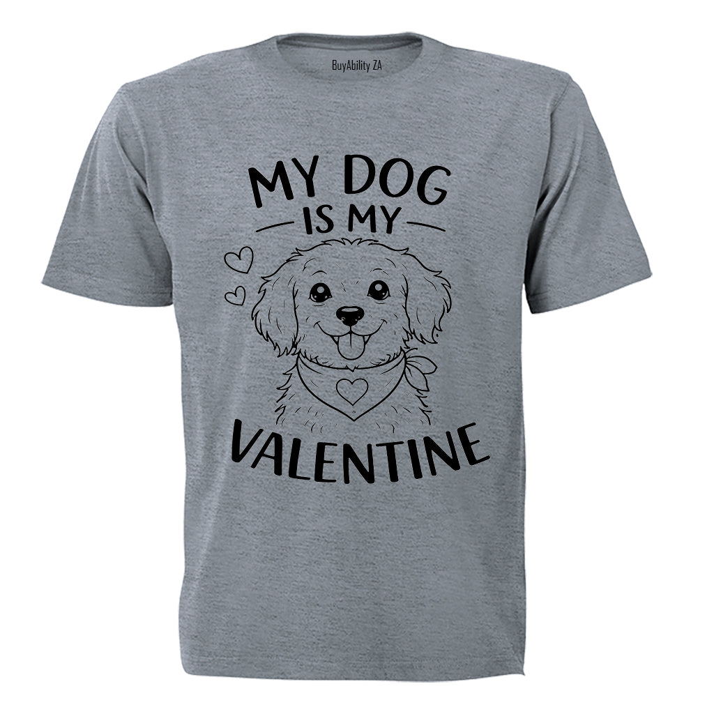 My Dog is my Valentine - Adults - T-Shirt - BuyAbility South Africa