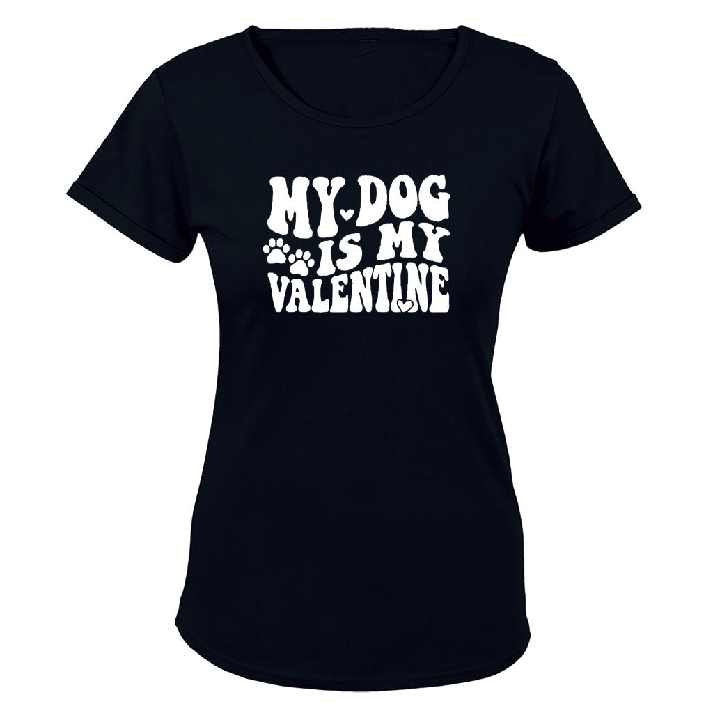 My Dog is my Valentine - Ladies - T-Shirt - BuyAbility South Africa