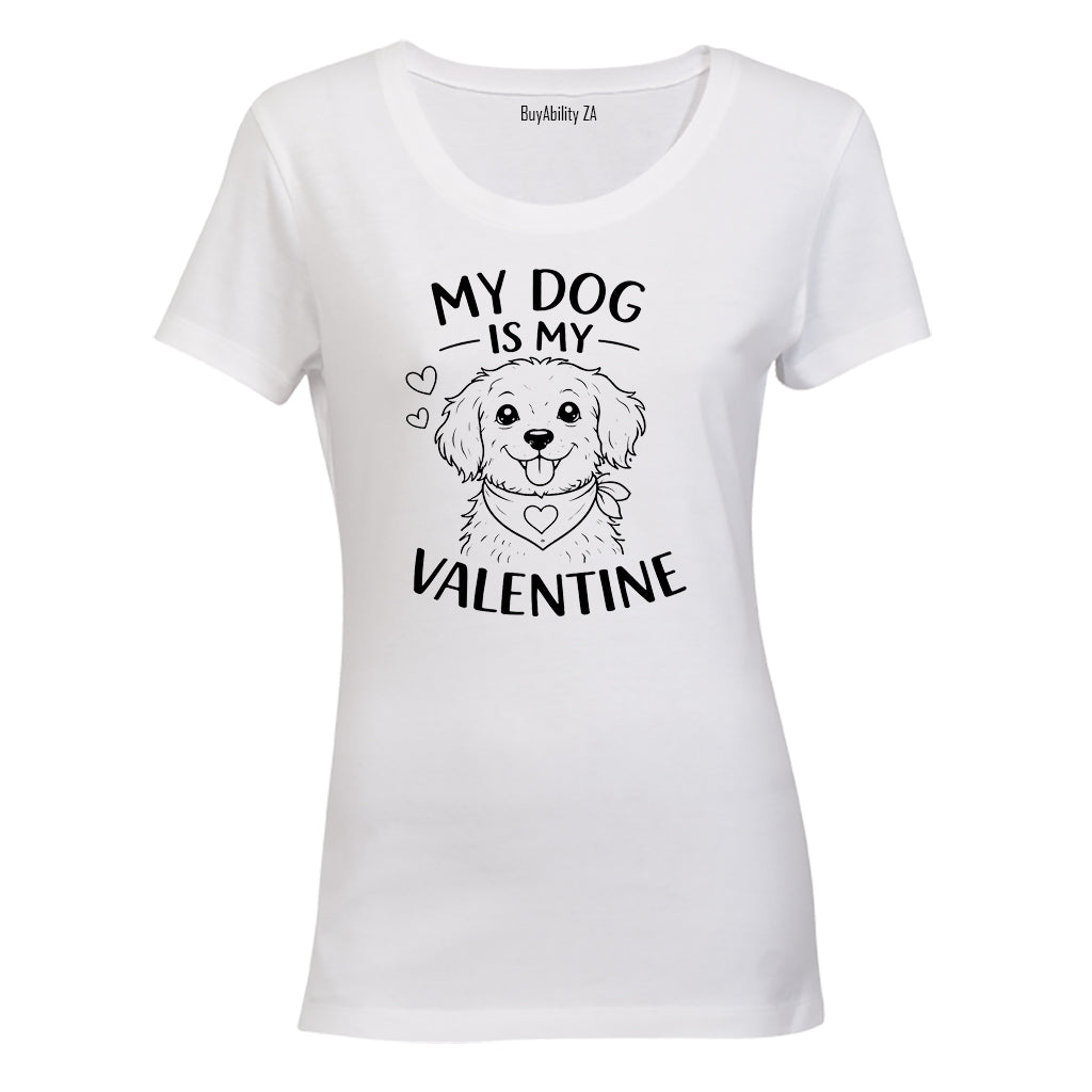 My Dog is my Valentine - Ladies - T-Shirt - BuyAbility South Africa