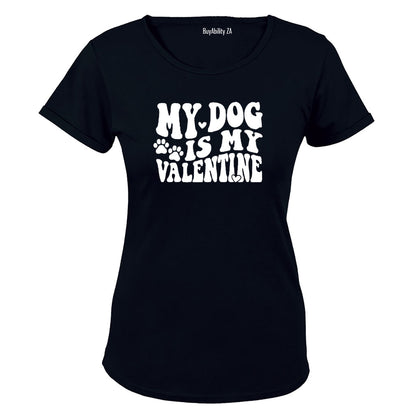 My Dog is my Valentine - Ladies - T-Shirt