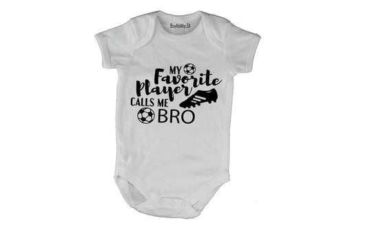 My Favorite Player Calls Me BRO - Baby Grow