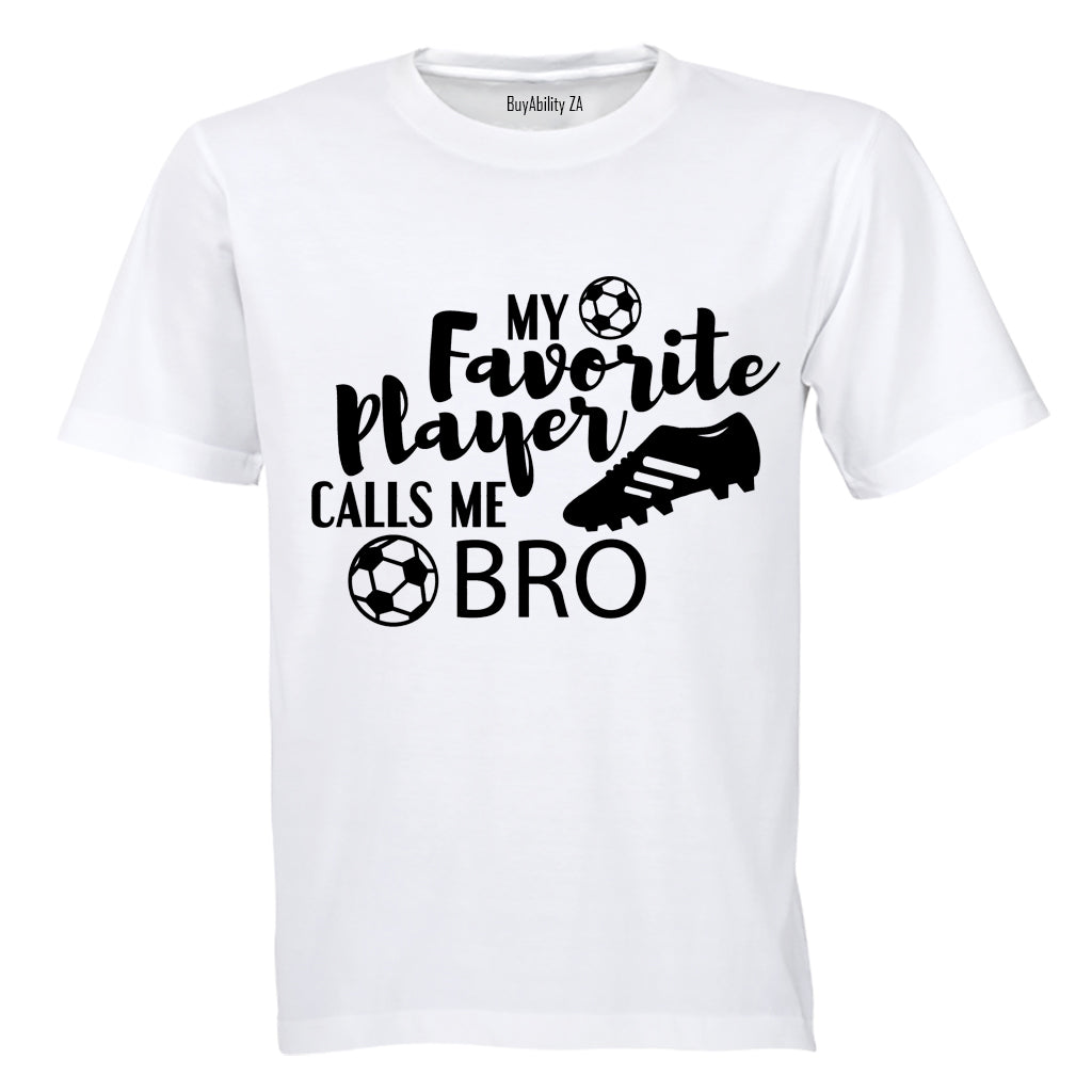 My Favorite Player Calls Me BRO - Adults - T-Shirt