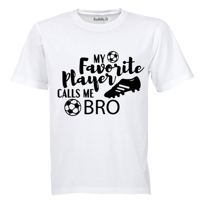 My Favorite Player Calls Me BRO - Adults - T-Shirt