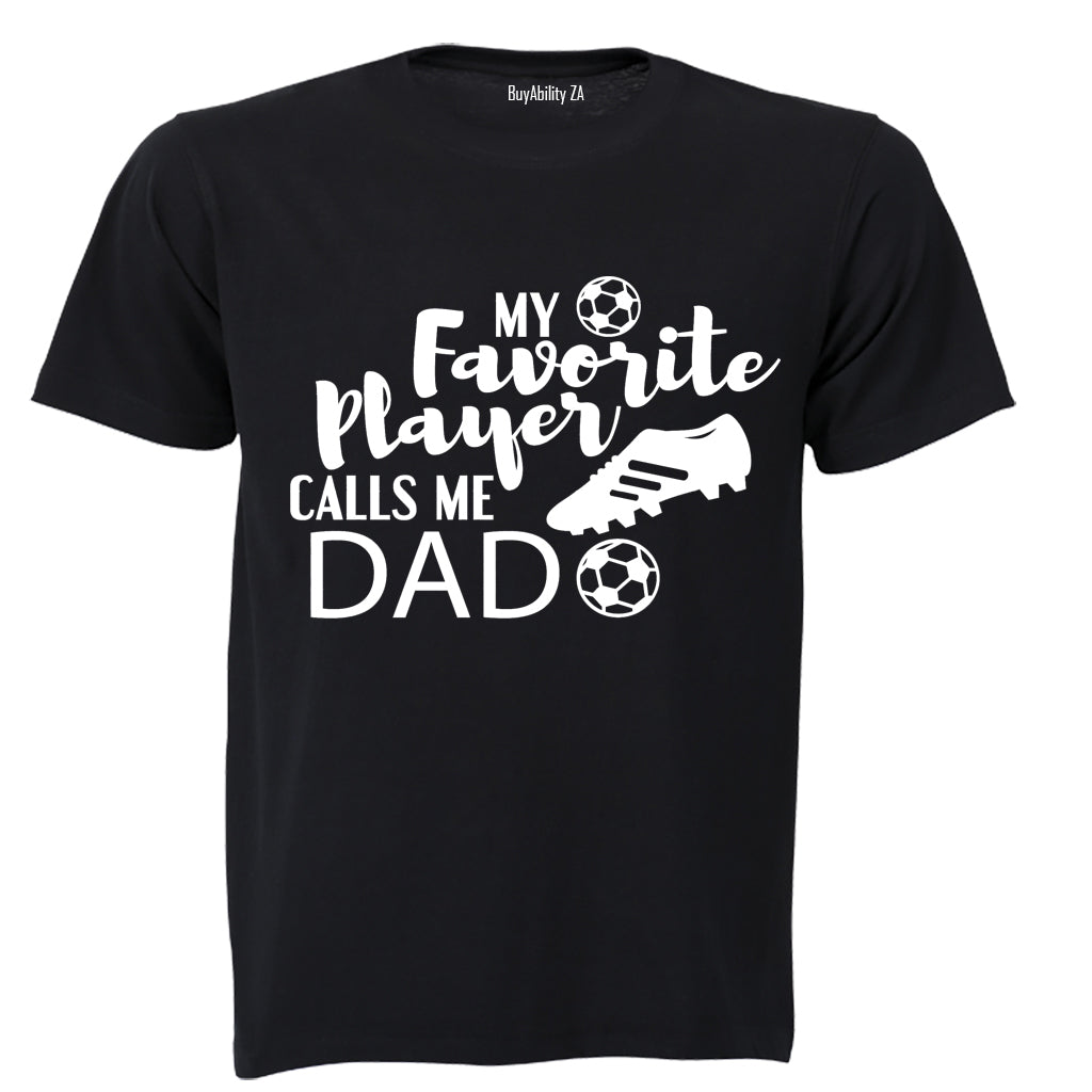 My Favorite Player Calls Me DAD - Adults - T-Shirt