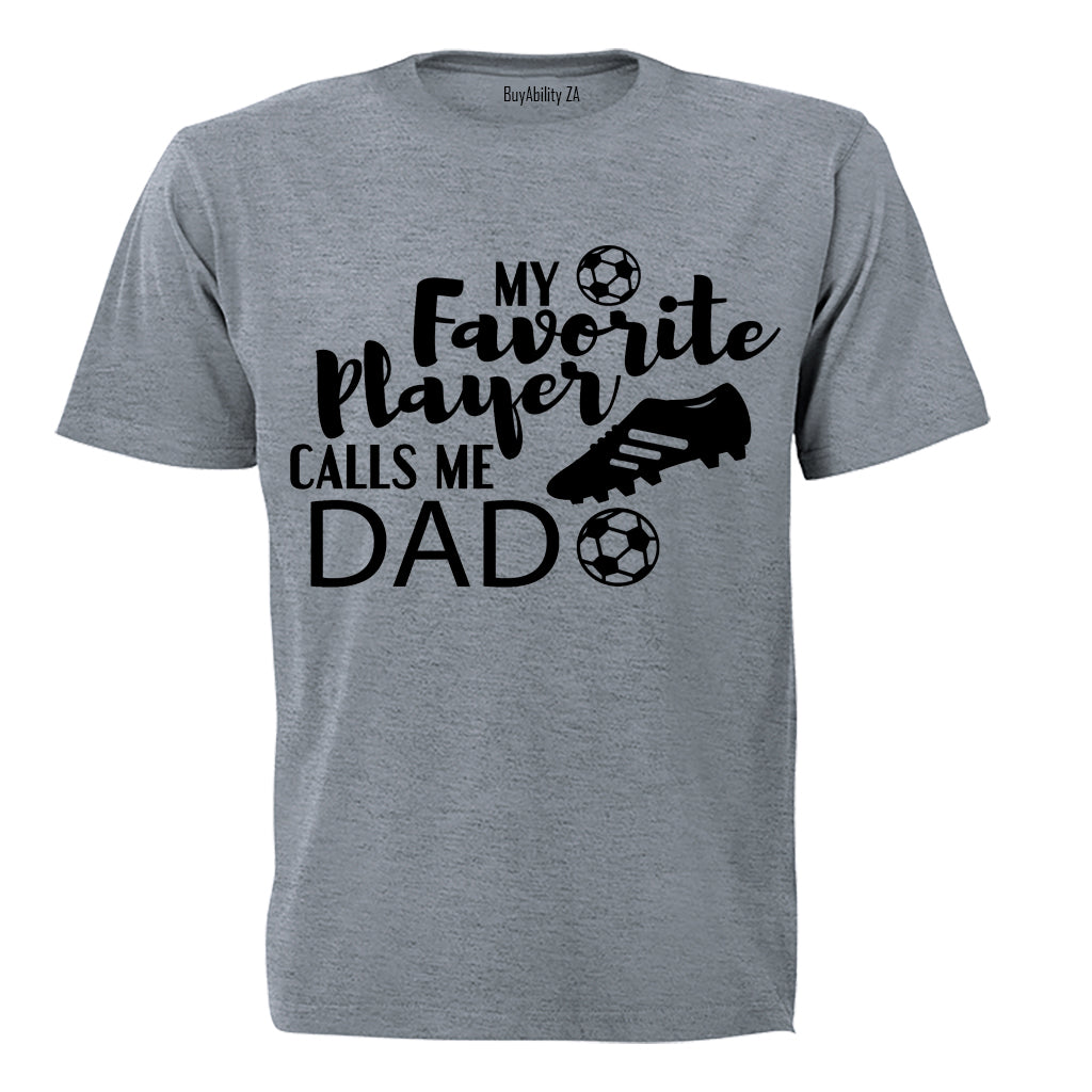 My Favorite Player Calls Me DAD - Adults - T-Shirt
