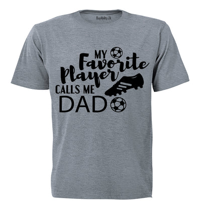 My Favorite Player Calls Me DAD - Adults - T-Shirt