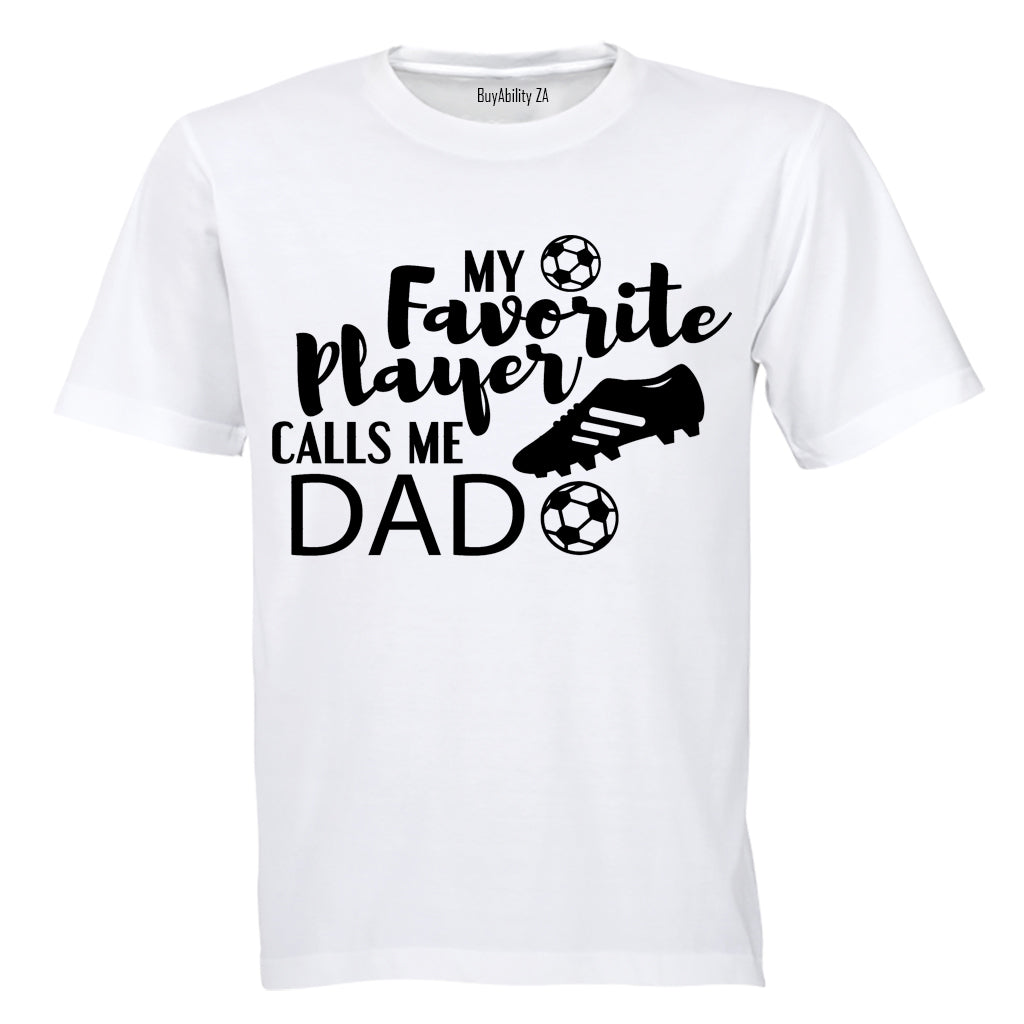 My Favorite Player Calls Me DAD - Adults - T-Shirt