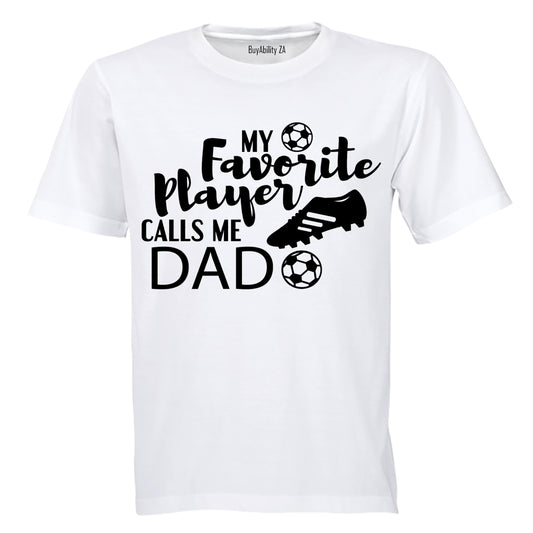 My Favorite Player Calls Me DAD - Adults - T-Shirt