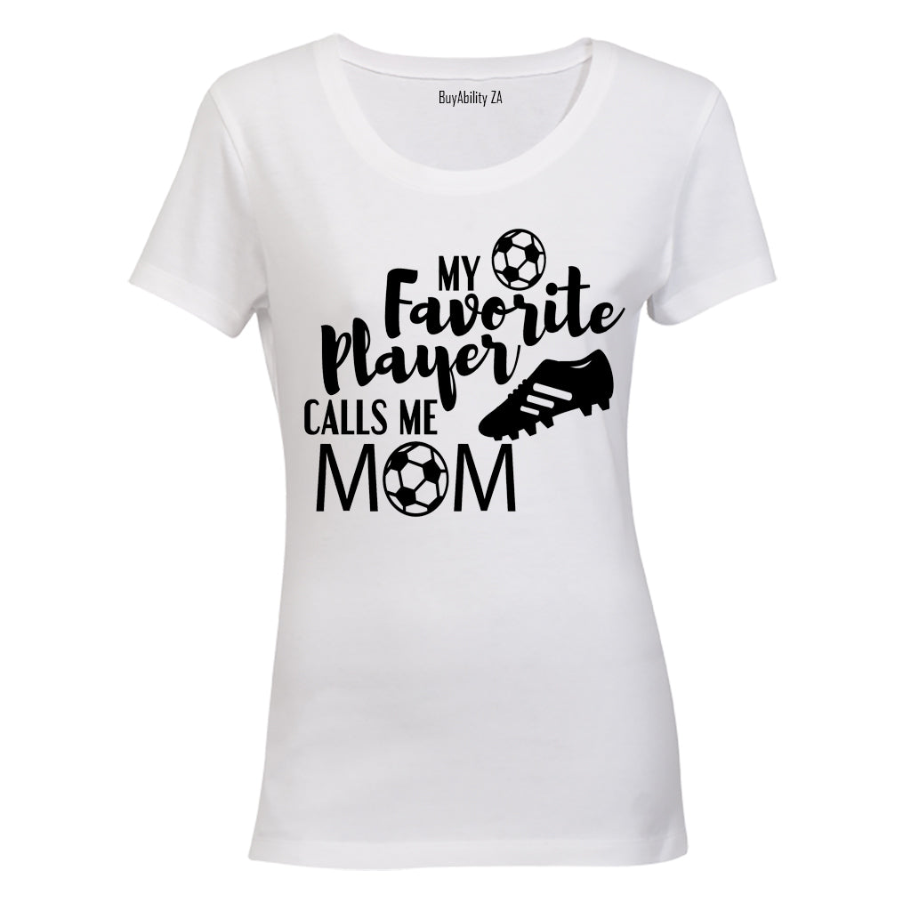 My Favorite Player Calls Me MOM - Ladies - T-Shirt