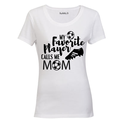 My Favorite Player Calls Me MOM - Ladies - T-Shirt