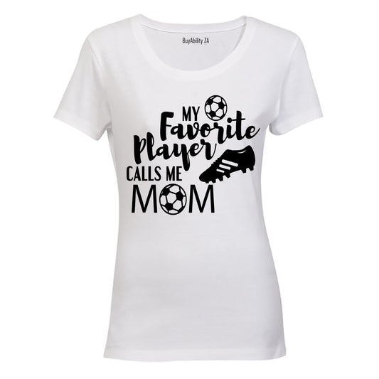 My Favorite Player Calls Me MOM - Ladies - T-Shirt
