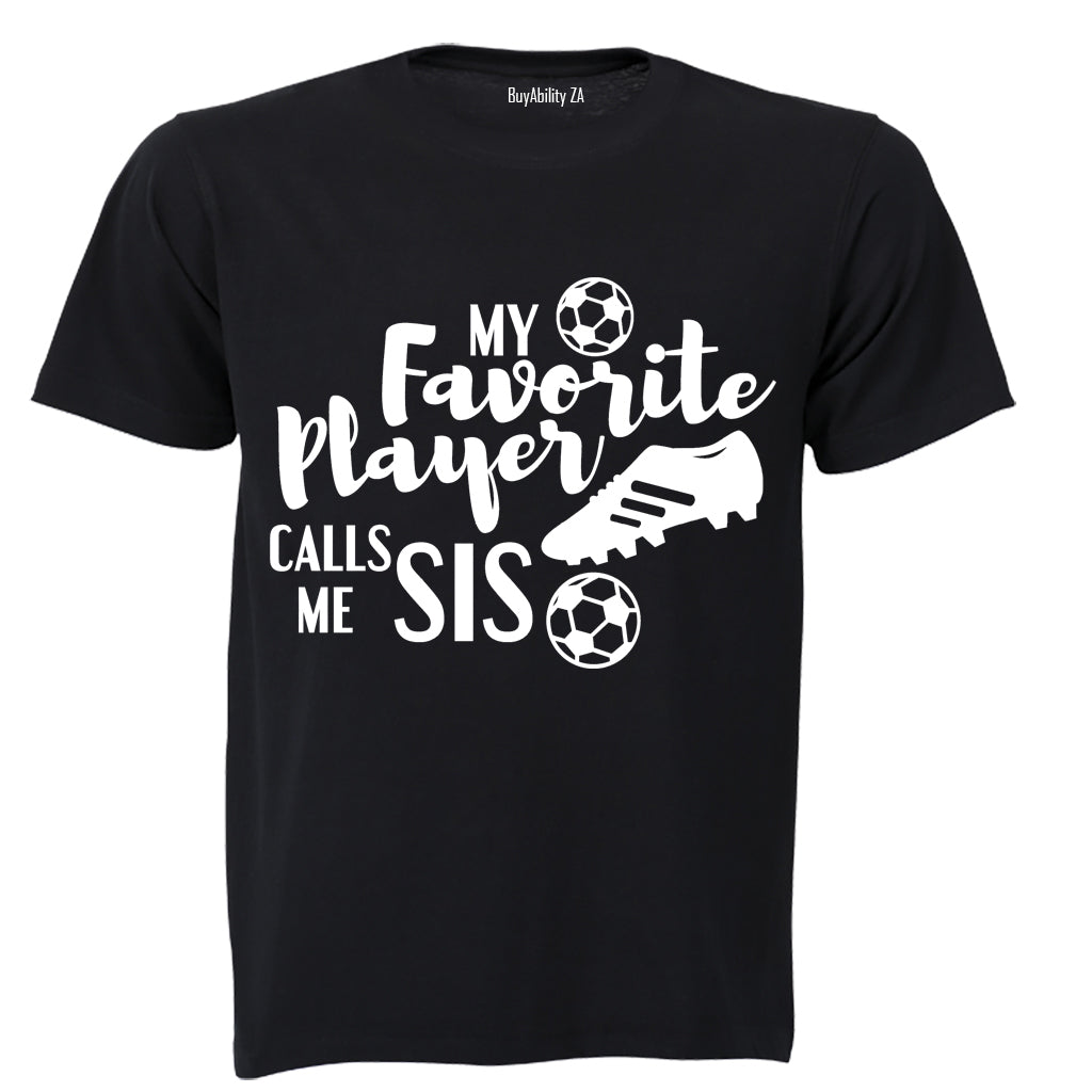 My Favorite Player Calls Me SIS - Kids T-Shirt