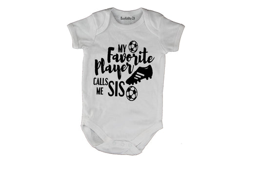 My Favorite Player Calls Me SIS - Baby Grow