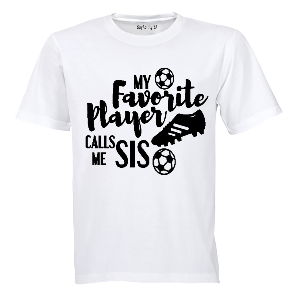 My Favorite Player Calls Me SIS - Kids T-Shirt