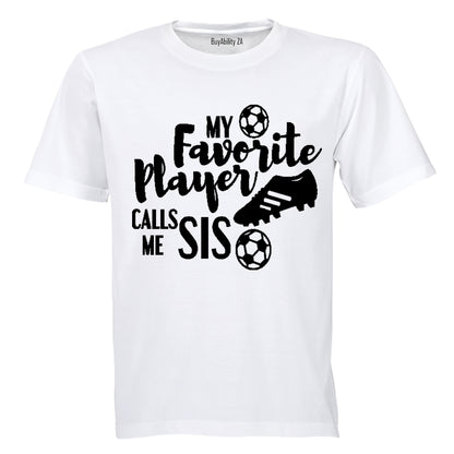 My Favorite Player Calls Me SIS - Kids T-Shirt