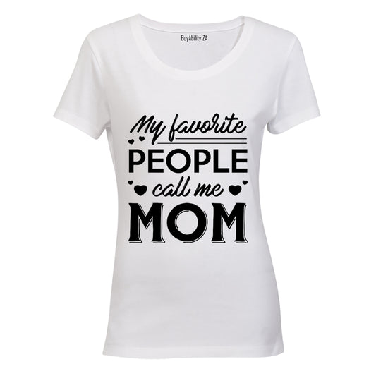 My Favorite People Call Me Mom - Ladies - T-Shirt