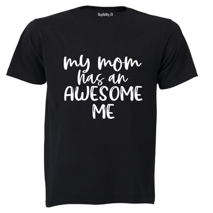 My Mom has an Awesome Me - Kids T-Shirt