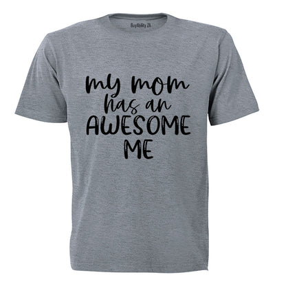 My Mom has an Awesome Me - Adults - T-Shirt