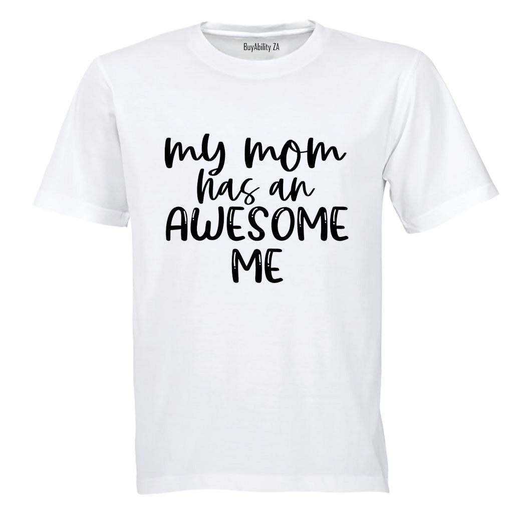 My Mom has an Awesome Me - Adults - T-Shirt