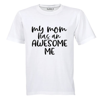 My Mom has an Awesome Me - Adults - T-Shirt