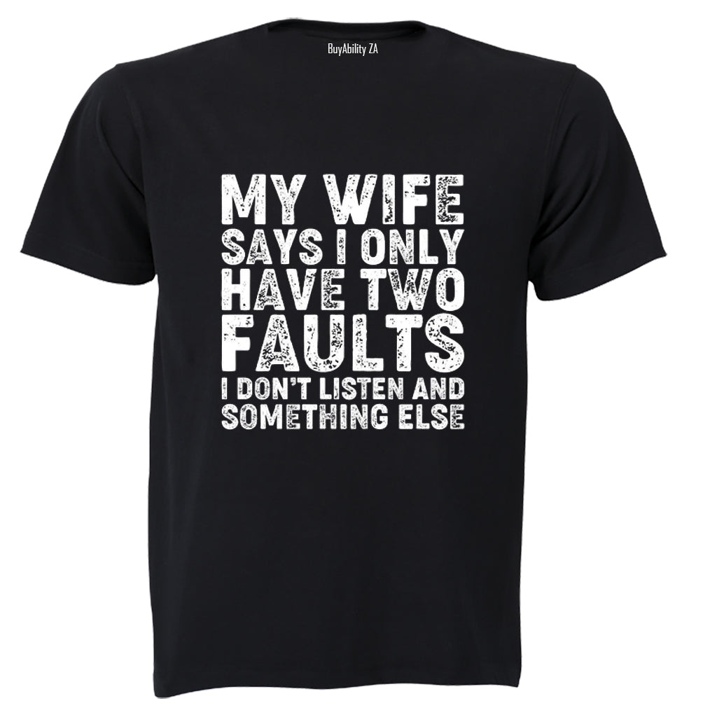 My Wife Says - Two Faults - Adults - T-Shirt