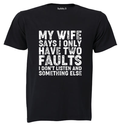 My Wife Says - Two Faults - Adults - T-Shirt
