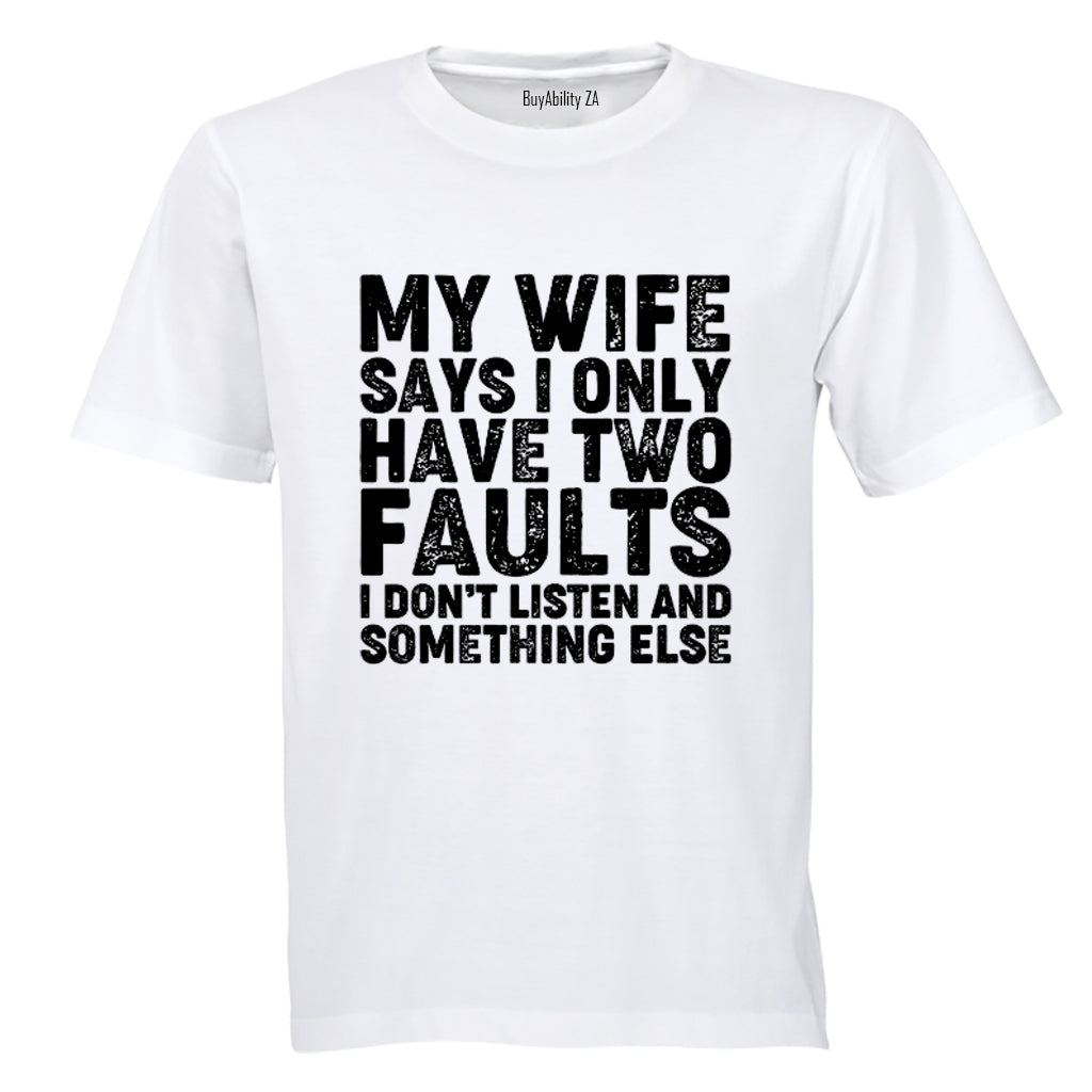 My Wife Says - Two Faults - Adults - T-Shirt
