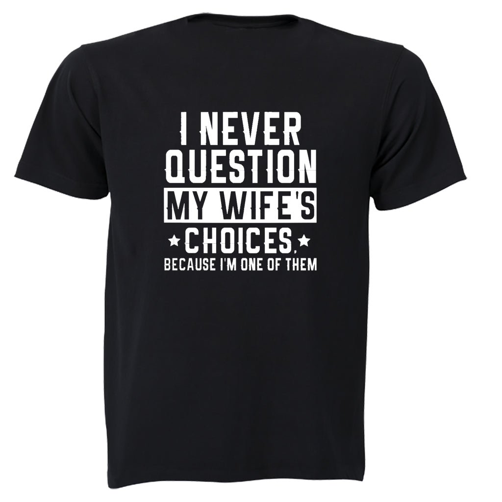 My Wife's Choices - Adults - T-Shirt