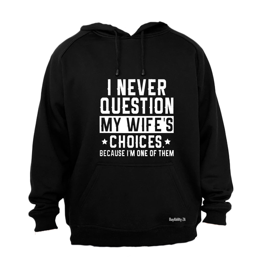 My Wife's Choices - Hoodie