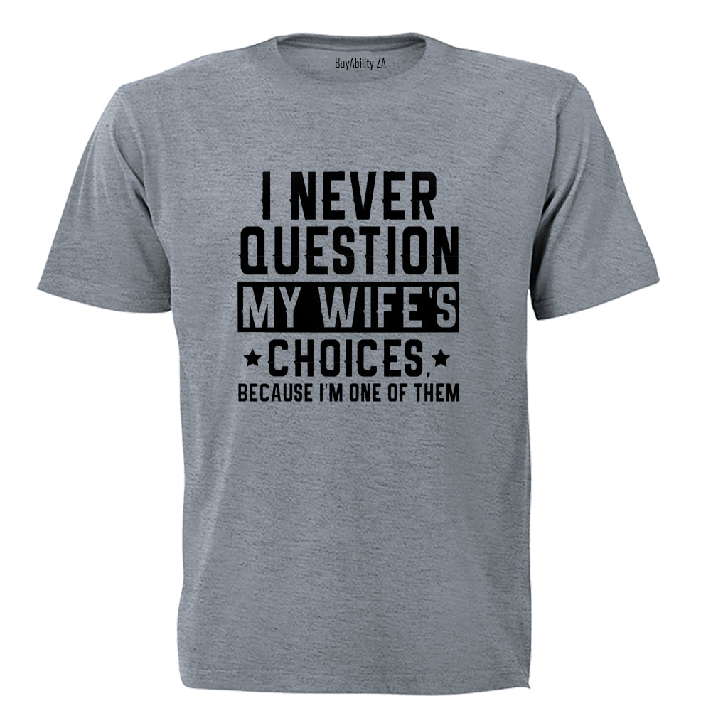My Wife's Choices - Adults - T-Shirt