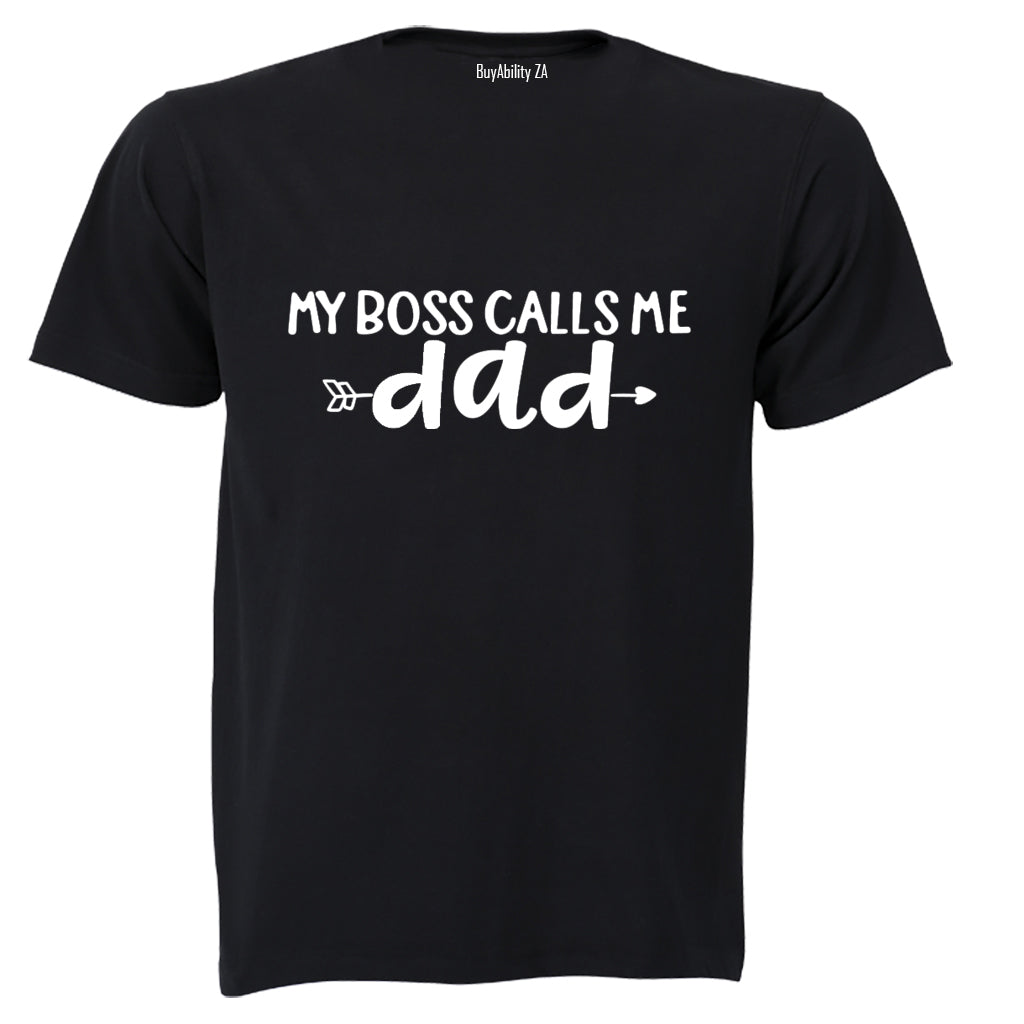 My Boss Calls Me Dad - Adults - T-Shirt